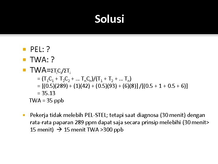 Solusi PEL: ? TWA=ΣTi. Ci/ΣTi = (T 1 C 1 + T 2 C