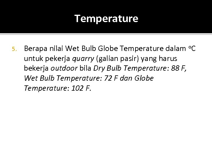 Temperature 5. Berapa nilai Wet Bulb Globe Temperature dalam o. C untuk pekerja quarry