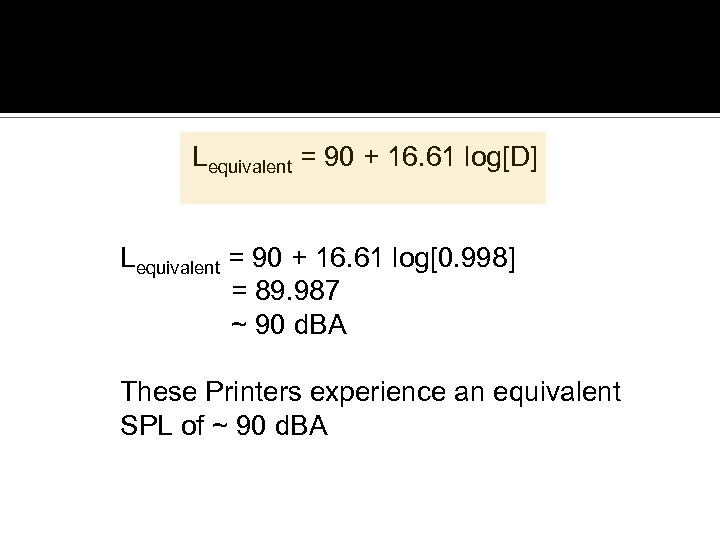 Noise Lequivalent = 90 + 16. 61 log[D] Lequivalent = 90 + 16. 61