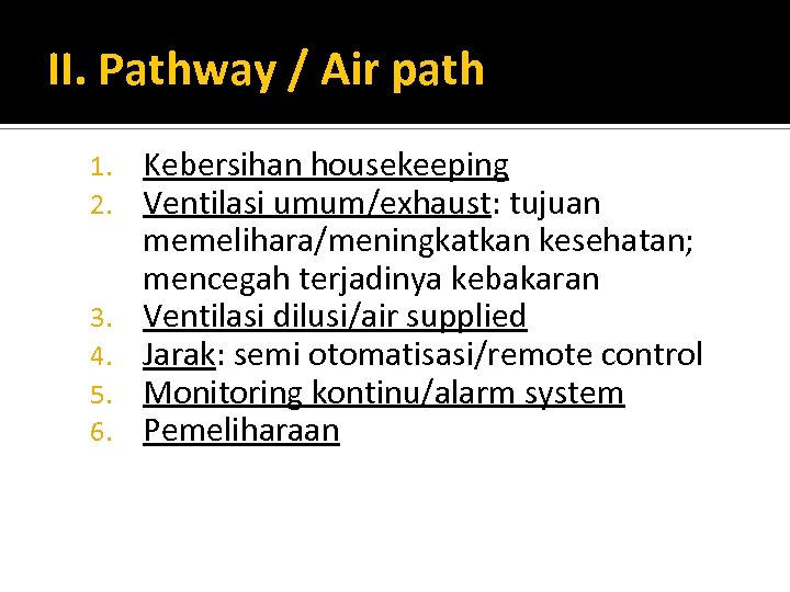 II. Pathway / Air path 1. 2. 3. 4. 5. 6. Kebersihan housekeeping Ventilasi