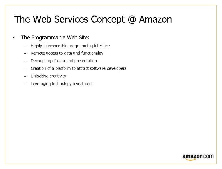 The Web Services Concept @ Amazon • The Programmable Web Site: – Highly interoperable