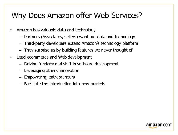 Why Does Amazon offer Web Services? • Amazon has valuable data and technology –