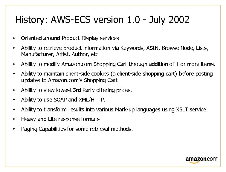 History: AWS-ECS version 1. 0 - July 2002 • Oriented around Product Display services
