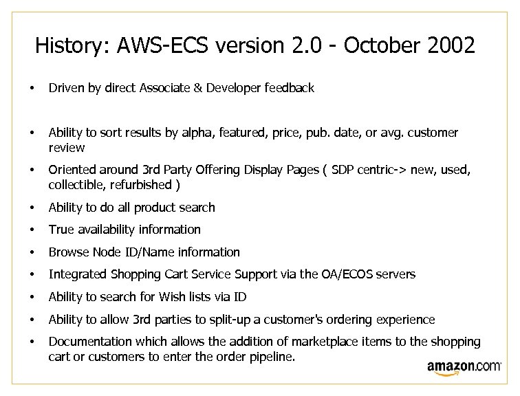 History: AWS-ECS version 2. 0 - October 2002 • Driven by direct Associate &
