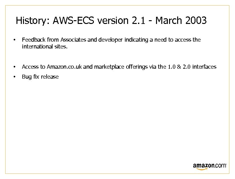 History: AWS-ECS version 2. 1 - March 2003 • Feedback from Associates and developer