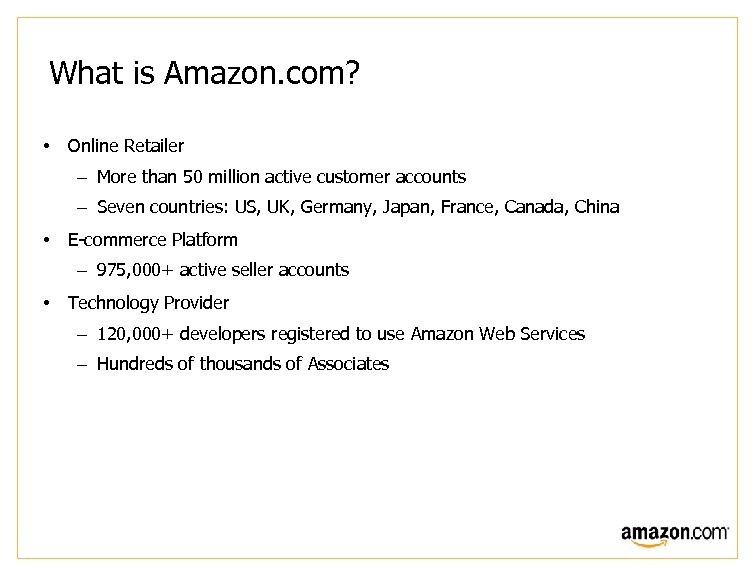 What is Amazon. com? • Online Retailer – More than 50 million active customer