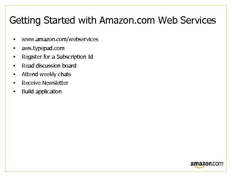 Getting Started with Amazon. com Web Services • www. amazon. com/webservices • aws. typepad.