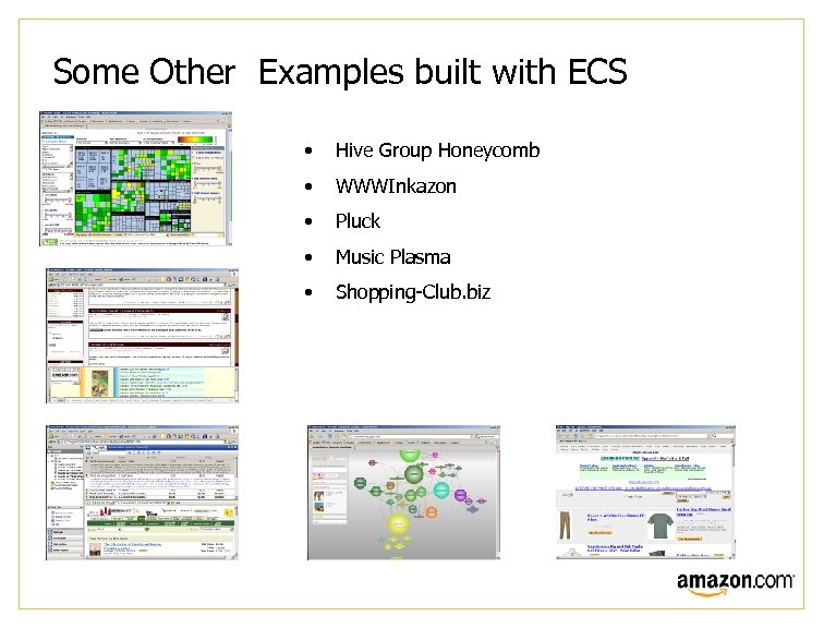 Some Other Examples built with ECS • Hive Group Honeycomb • WWWInkazon • Pluck