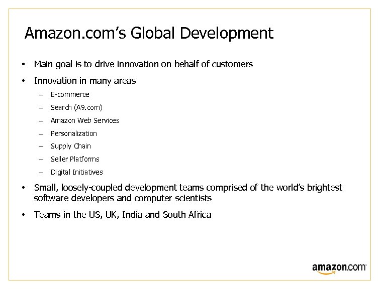 Amazon. com’s Global Development • Main goal is to drive innovation on behalf of