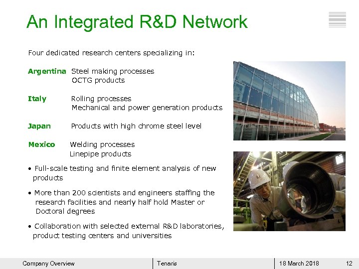 An Integrated R&D Network Four dedicated research centers specializing in: Argentina Steel making processes