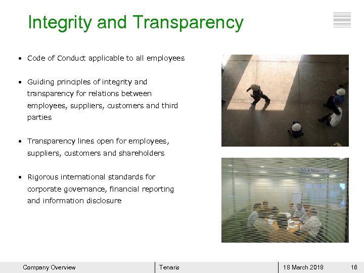 Integrity and Transparency • Code of Conduct applicable to all employees • Guiding principles