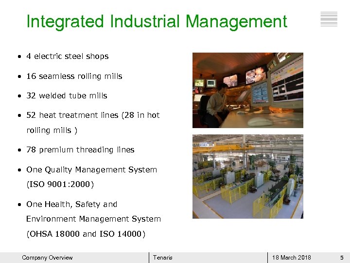 Integrated Industrial Management • 4 electric steel shops • 16 seamless rolling mills •
