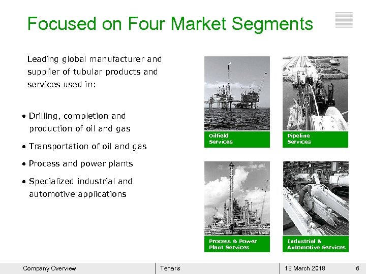 Focused on Four Market Segments Leading global manufacturer and supplier of tubular products and