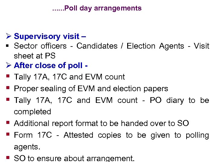 . . . Poll day arrangements Ø Supervisory visit – § Sector officers -
