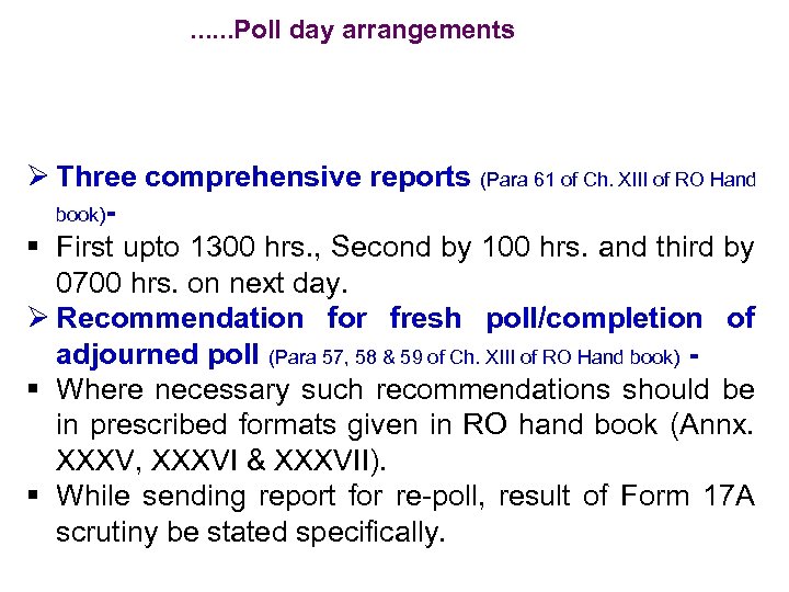 . . . Poll day arrangements Ø Three comprehensive reports (Para 61 of Ch.