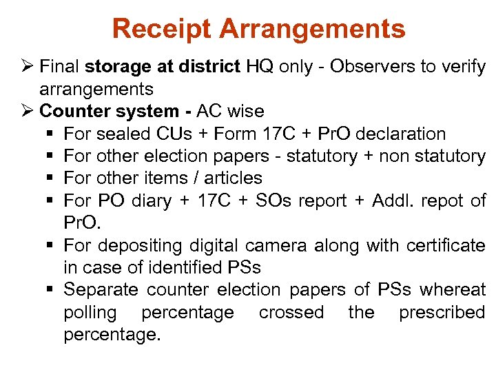 Receipt Arrangements Ø Final storage at district HQ only - Observers to verify arrangements