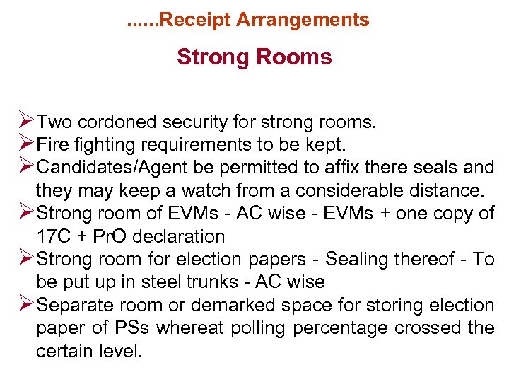 . . . Receipt Arrangements Strong Rooms ØTwo cordoned security for strong rooms. ØFire