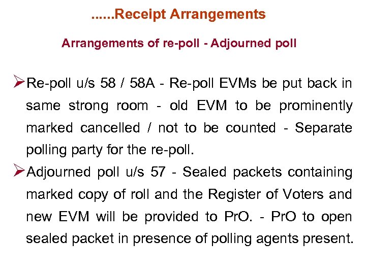 . . . Receipt Arrangements of re-poll - Adjourned poll ØRe-poll u/s 58 /