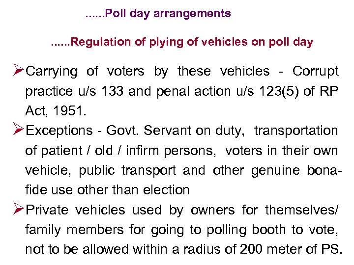 . . . Poll day arrangements. . . Regulation of plying of vehicles on