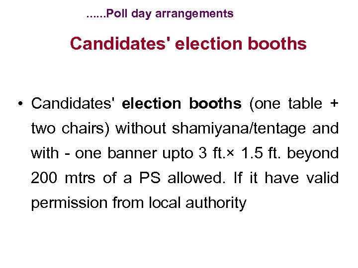. . . Poll day arrangements Candidates' election booths • Candidates' election booths (one