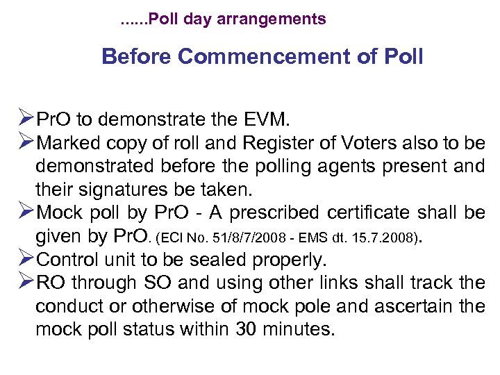 . . . Poll day arrangements Before Commencement of Poll ØPr. O to demonstrate