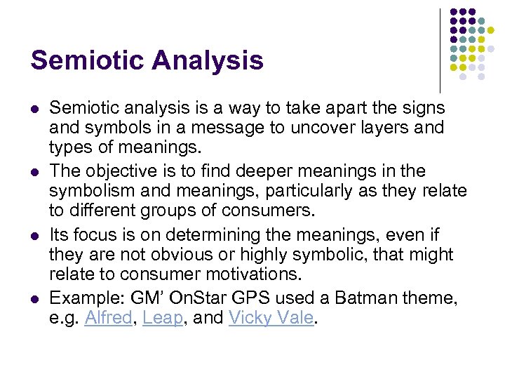 Semiotic Analysis l l Semiotic analysis is a way to take apart the signs