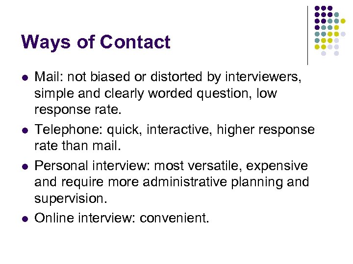 Ways of Contact l l Mail: not biased or distorted by interviewers, simple and