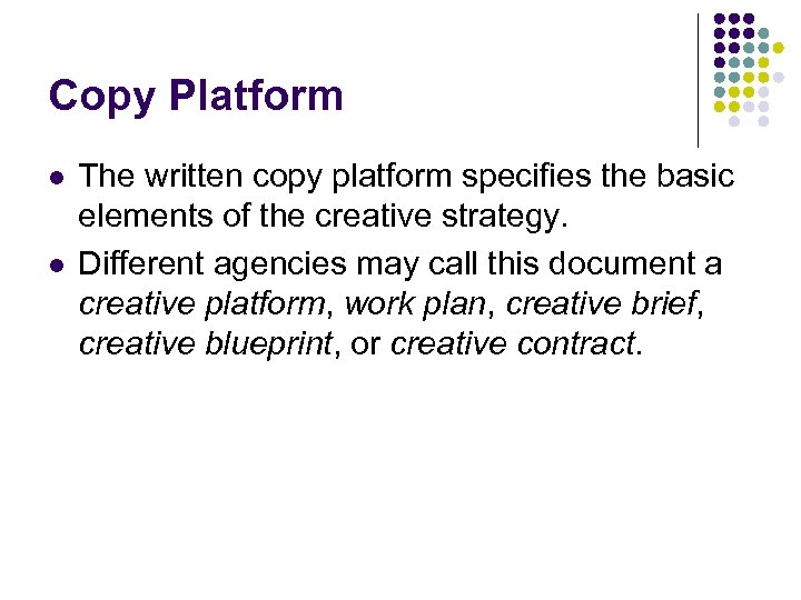 Copy Platform l l The written copy platform specifies the basic elements of the