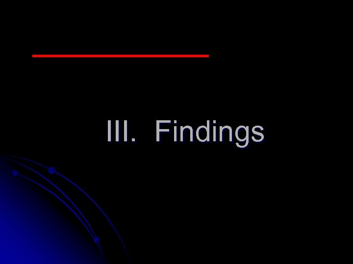 III. Findings 