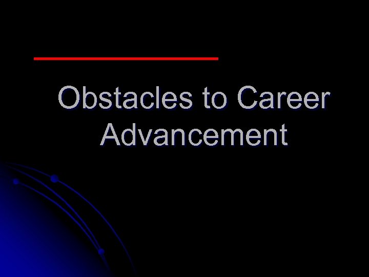Obstacles to Career Advancement 