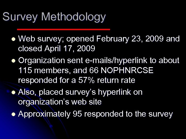 Survey Methodology Web survey; opened February 23, 2009 and closed April 17, 2009 l