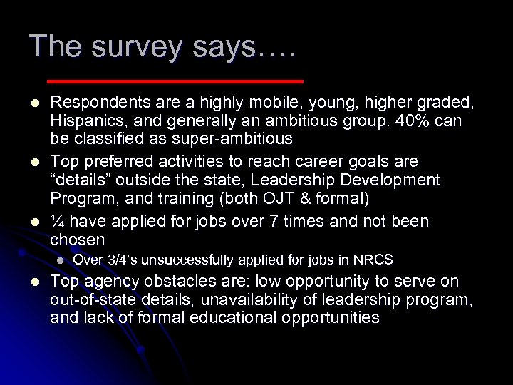 The survey says…. l l l Respondents are a highly mobile, young, higher graded,