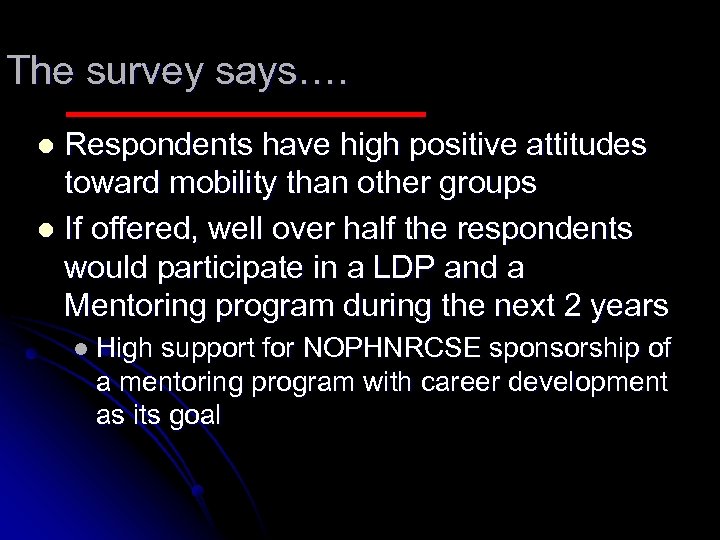 The survey says…. Respondents have high positive attitudes toward mobility than other groups l
