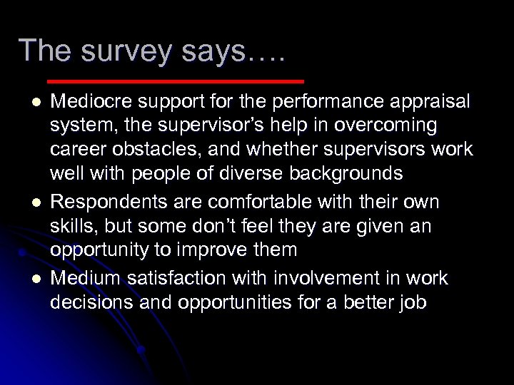 The survey says…. l l l Mediocre support for the performance appraisal system, the