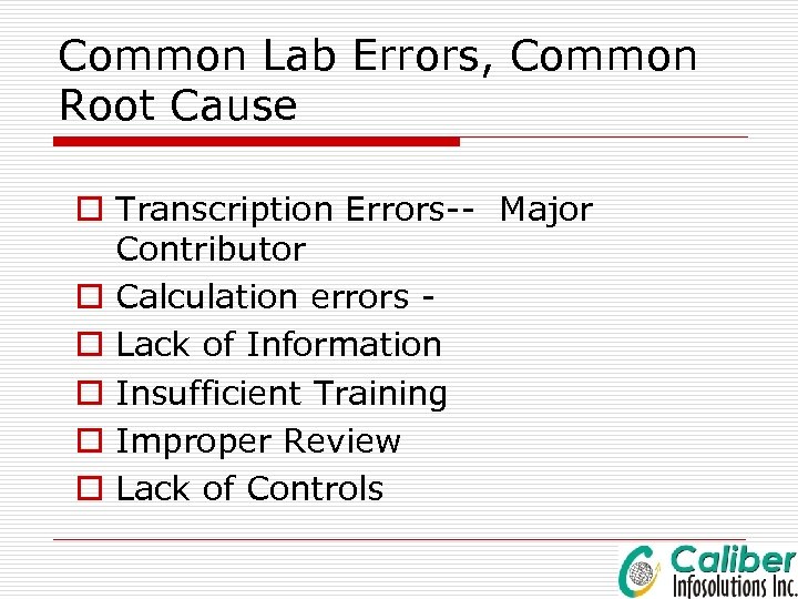 Common Lab Errors, Common Root Cause o Transcription Errors-- Major Contributor o Calculation errors