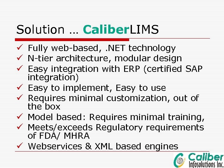 Solution … Caliber. LIMS ü Fully web-based, . NET technology ü N-tier architecture, modular