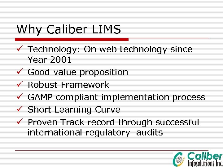 Why Caliber LIMS ü Technology: On web technology since Year 2001 ü Good value