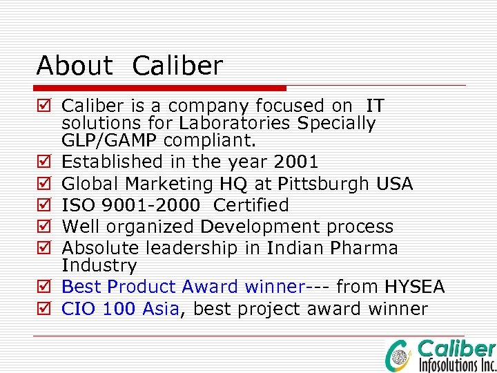 About Caliber þ Caliber is a company focused on IT solutions for Laboratories Specially