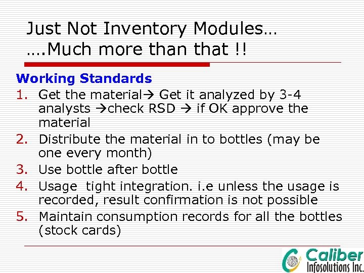 Just Not Inventory Modules… …. Much more than that !! Working Standards 1. Get
