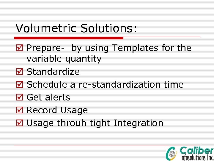 Volumetric Solutions: þ Prepare- by using Templates for the variable quantity þ Standardize þ
