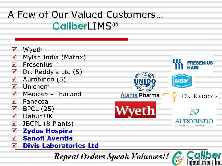 A Few of Our Valued Customers… Caliber. LIMS® þ þ þ þ Wyeth Mylan