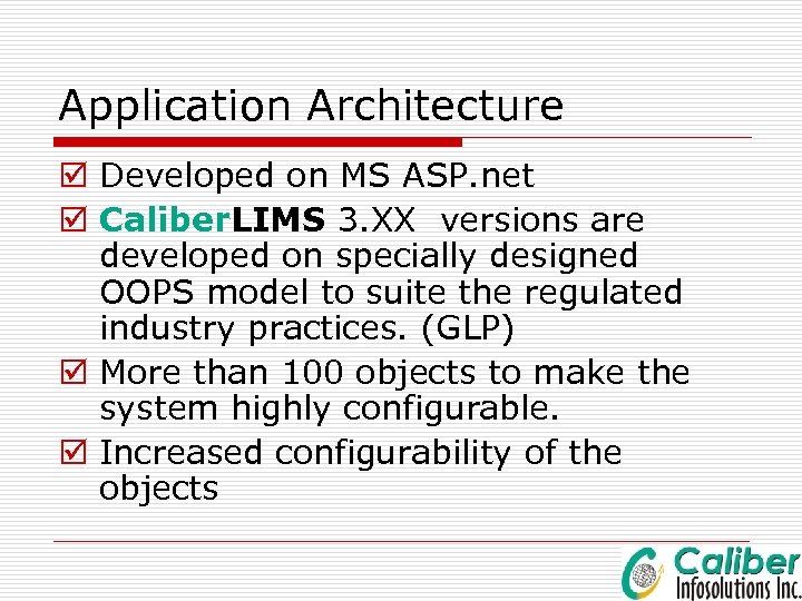 Application Architecture þ Developed on MS ASP. net þ Caliber. LIMS 3. XX versions