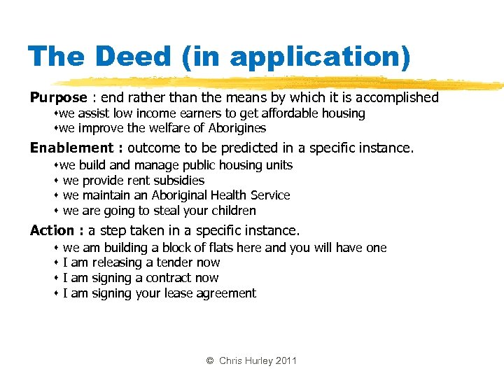 The Deed (in application) Purpose : end rather than the means by which it