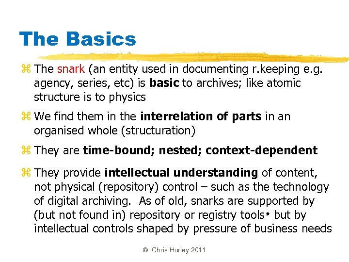 The Basics z The snark (an entity used in documenting r. keeping e. g.