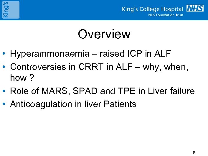 Overview • Hyperammonaemia – raised ICP in ALF • Controversies in CRRT in ALF