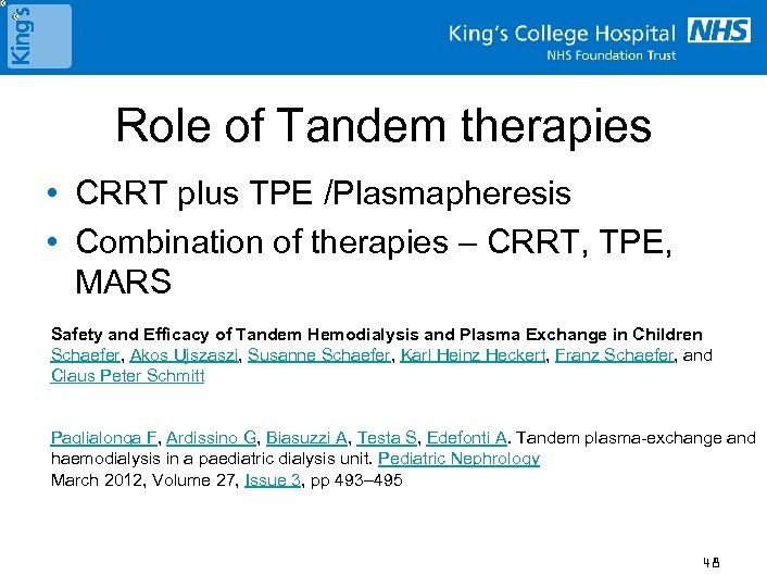 Role of Tandem therapies • CRRT plus TPE /Plasmapheresis • Combination of therapies –