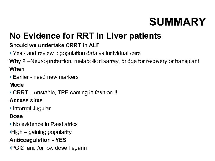 SUMMARY No Evidence for RRT in Liver patients Should we undertake CRRT in ALF