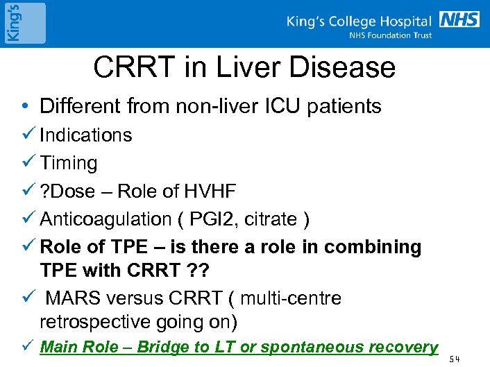 CRRT in Liver Disease • Different from non-liver ICU patients ü Indications ü Timing