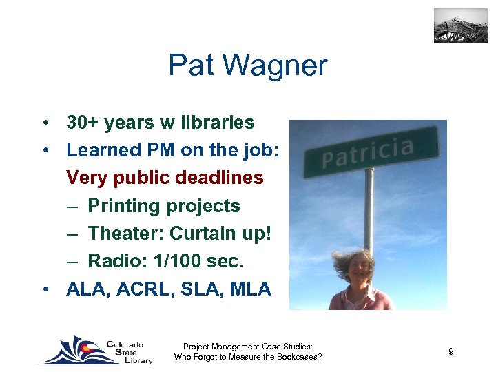 Pat Wagner • 30+ years w libraries • Learned PM on the job: Very