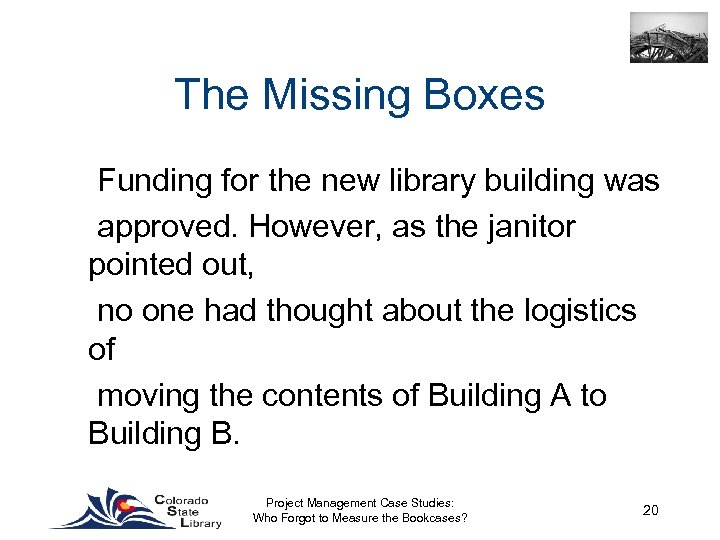 The Missing Boxes Funding for the new library building was approved. However, as the